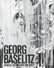 Georg Baselitz: Damals, dazwischen und heute, Prestel Verlag